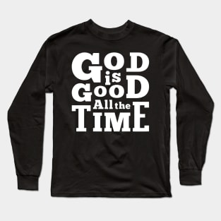 God is good All the time Long Sleeve T-Shirt